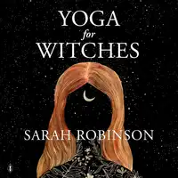 Yoga for Witches Audiobook by Sarah Robinson