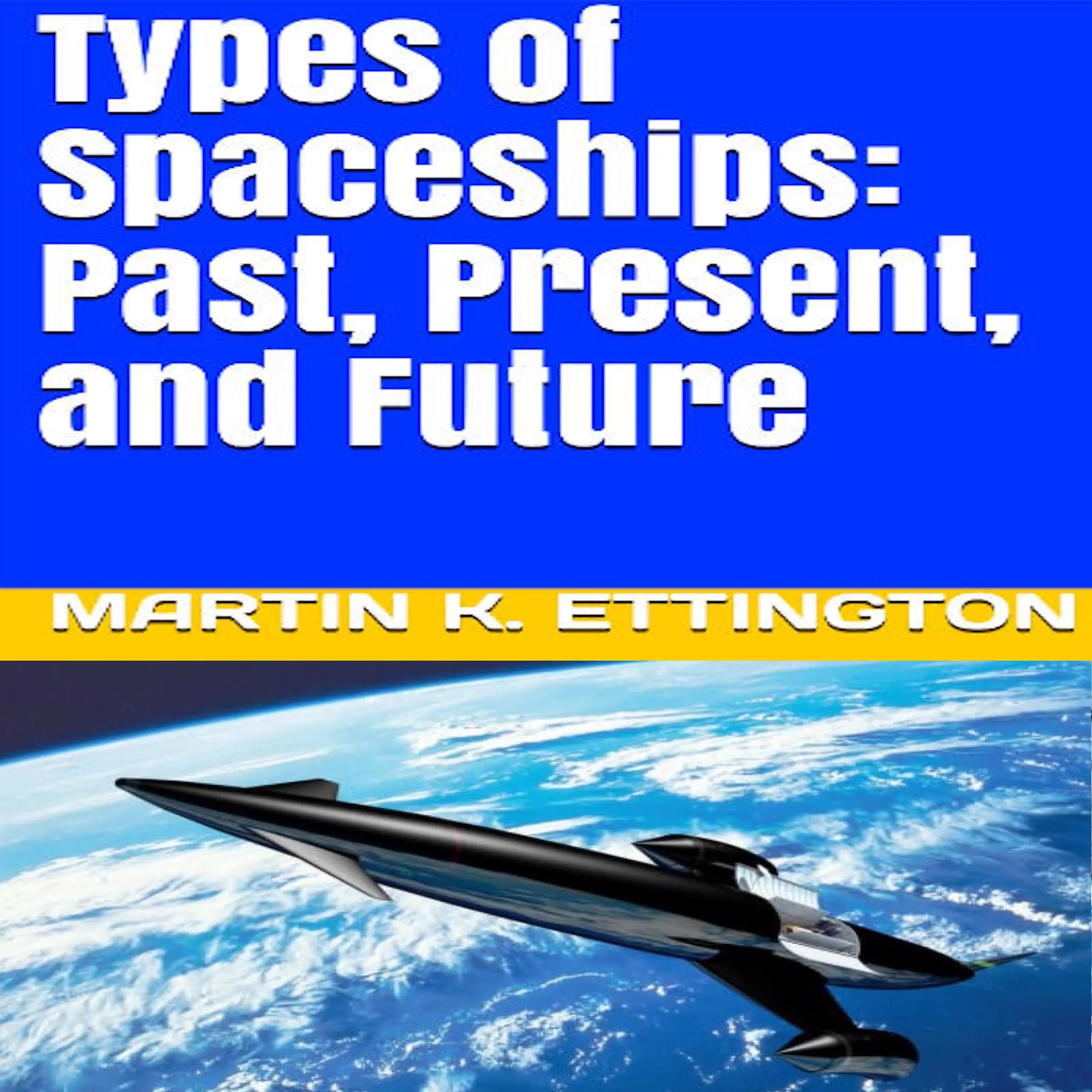 Types of Spaceships: Past, Present, and Future by Martin K. Ettington Audiobook