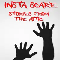 Insta-Scare: A Short Scary Story Audiobook by Stories From The Attic