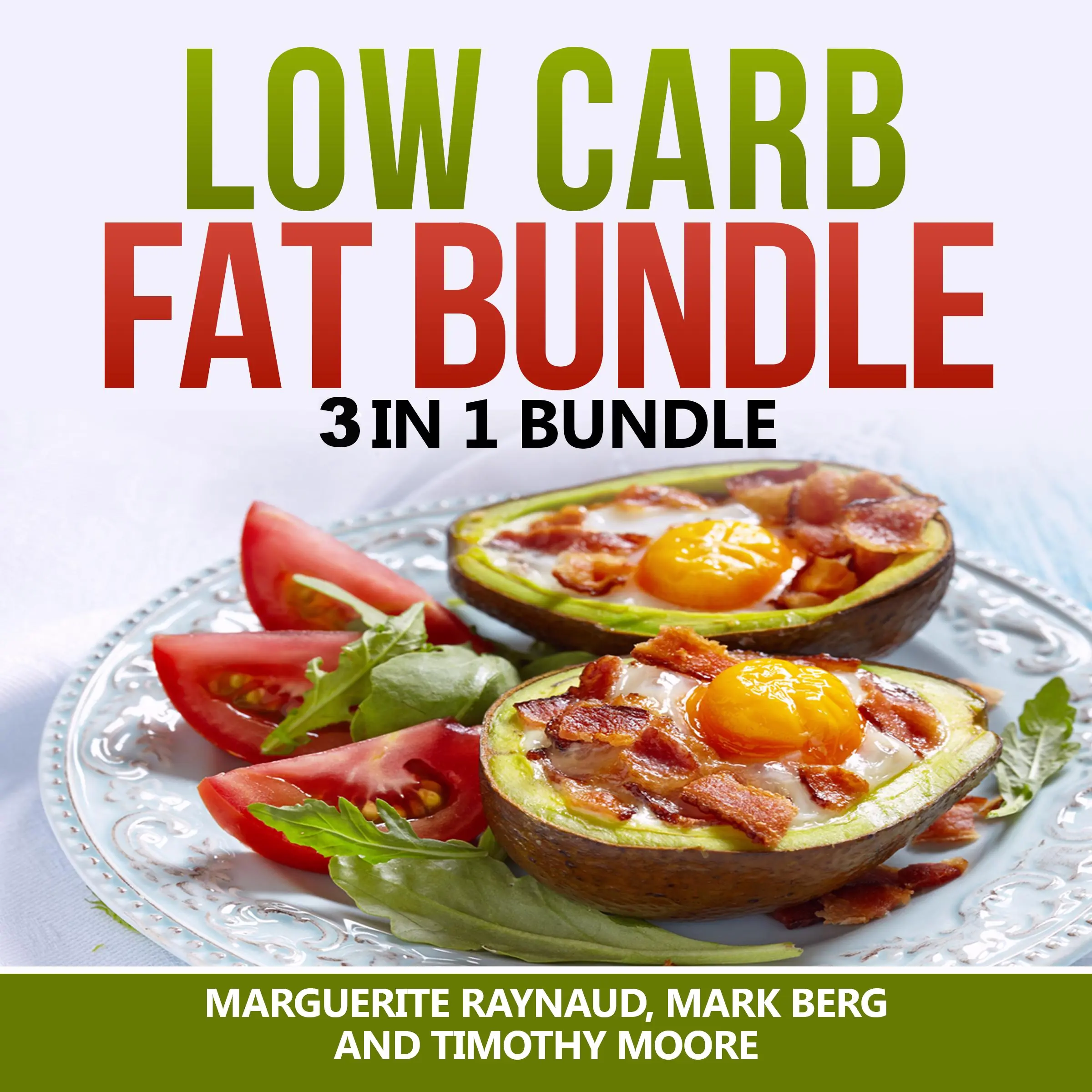 Low Carb Fat Bundle: 3 in 1 Bundle, Low Carb, Body Fat, Ketogenic Diet Audiobook by Timothy Moore