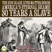 The Icon Black Lives Matter Series, America's Eternal Shame 30 Years A Slave Audiobook by Louis Huges