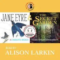 Alison Larkin Presents: Jane Eyre and The Secret Garden Audiobook by Charlotte Bronte and Frances Hodgson Burnett