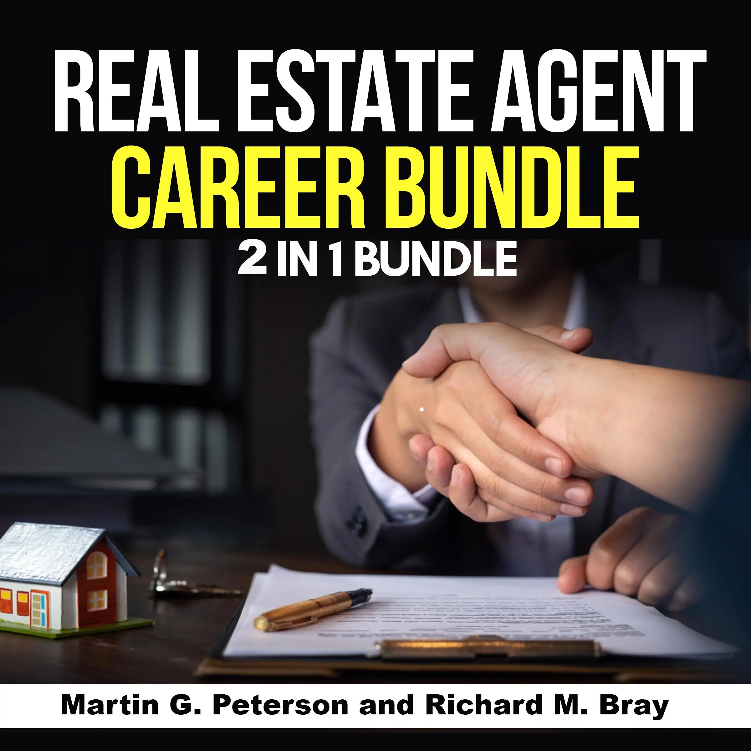 Real Estate Agent Career Bundle: 2 in 1 Bundle, Real Estate Agent, Sales Audiobook by Martin G. Peterson and Richard M. Bray