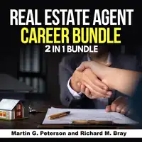 Real Estate Agent Career Bundle: 2 in 1 Bundle, Real Estate Agent, Sales Audiobook by Martin G. Peterson and Richard M. Bray