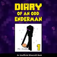 Diary of an Odd Enderman Book 1: An Unofficial Minecraft Book Audiobook by Mr. Crafty