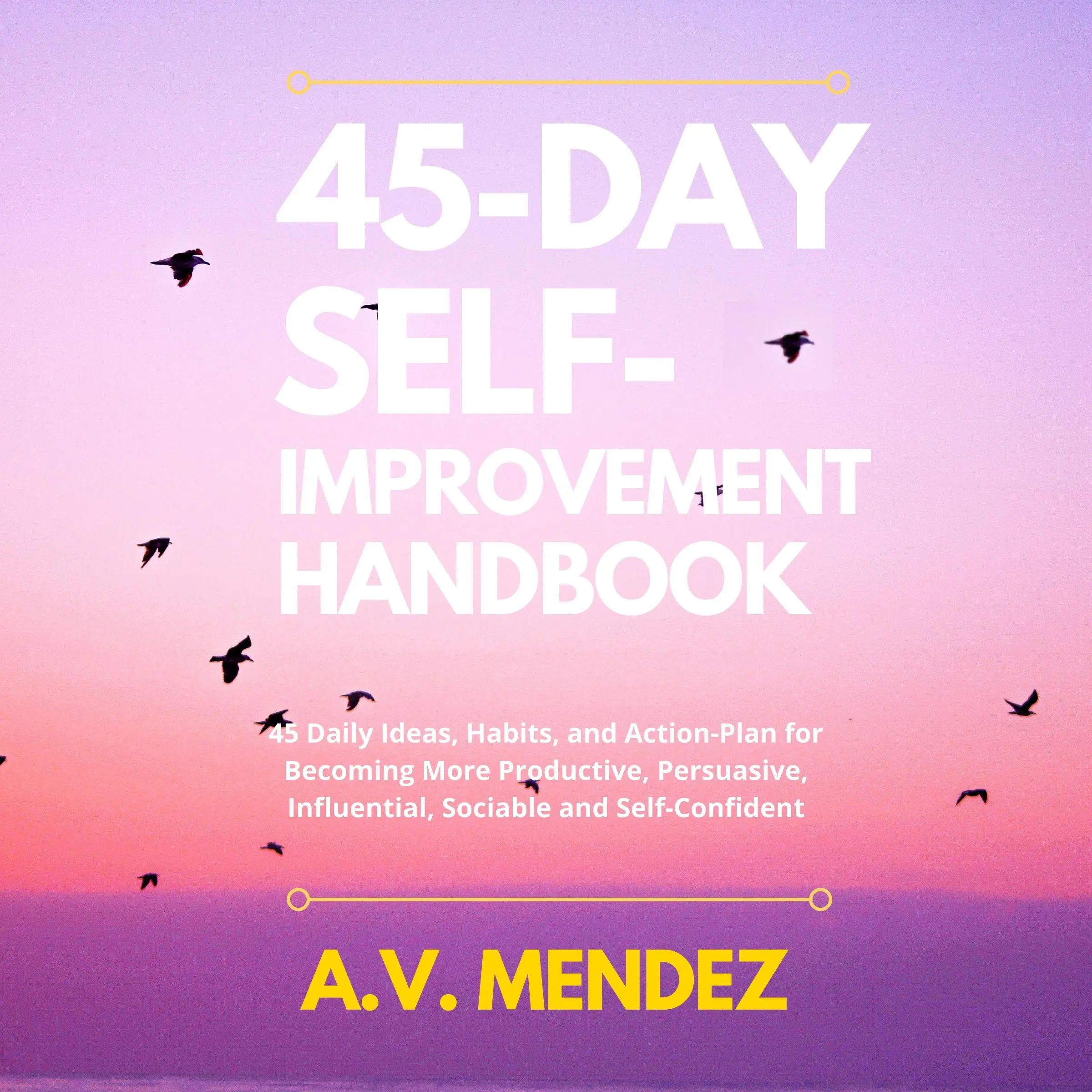45 Day Self-Improvement Handbook Audiobook by A.V. Mendez