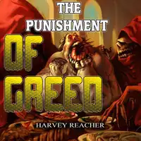 The Punishment Of Greed Audiobook by Harvey Reacher