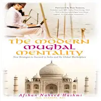 The Modern Mughal Mentality: New Strategies to Succeed in India and the Global Marketplace Audiobook by Afshan Naheed Hashmi