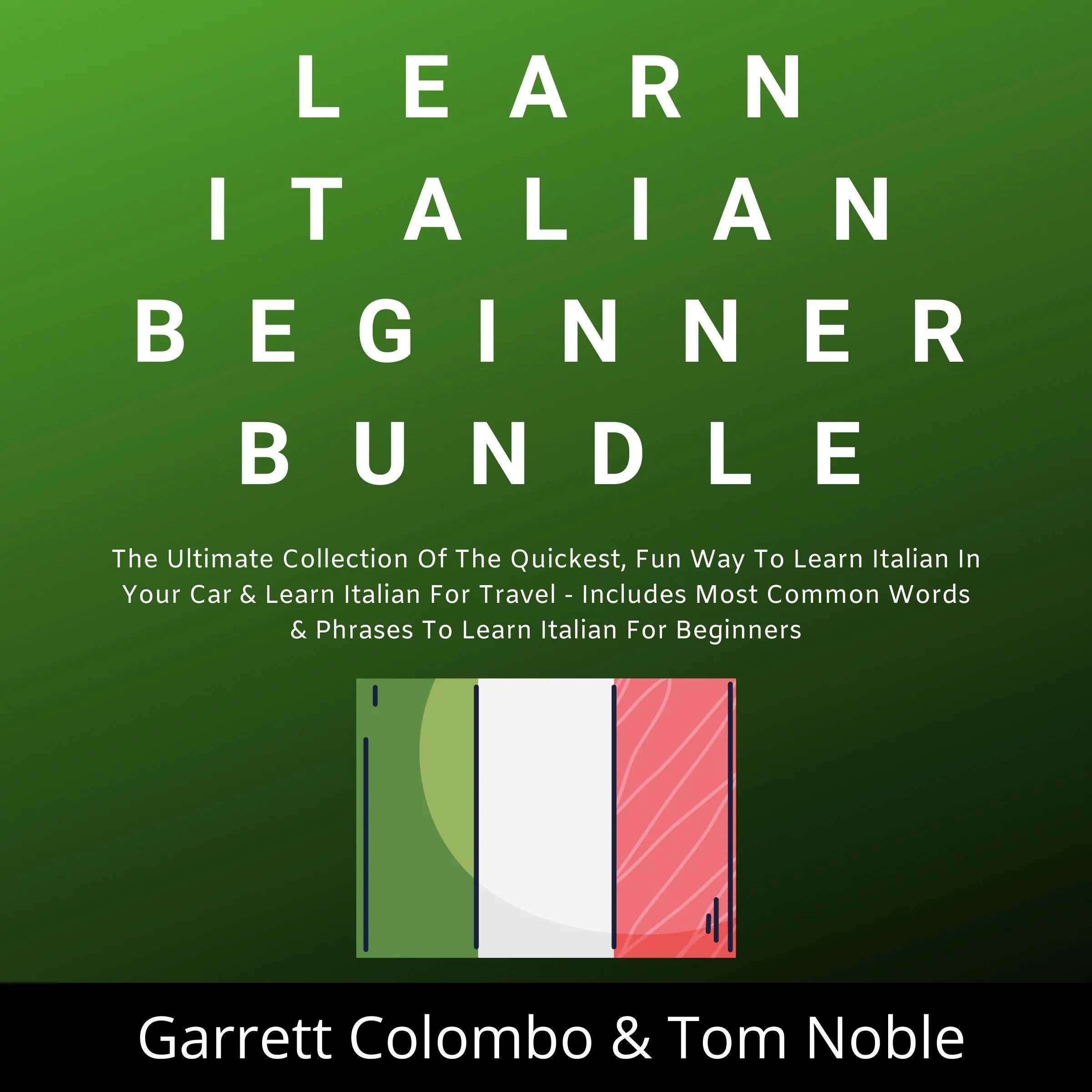 Learn Italian Beginner Bundle Collection Audiobook by Tom Noble