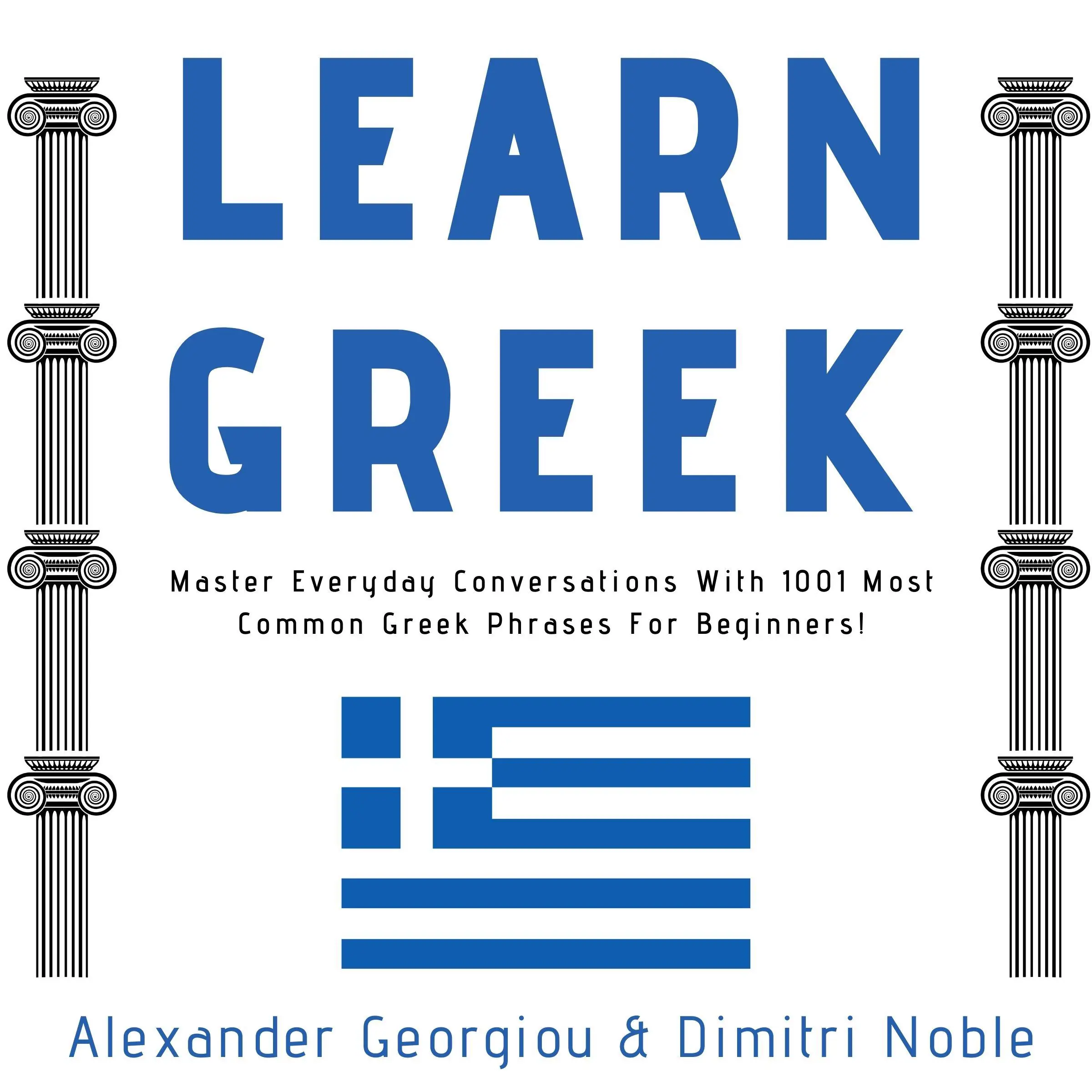 Learn Greek: Master Everyday Conversations With 1001 Most Common Greek Phrases For Beginners! by Dimitri Noble Audiobook