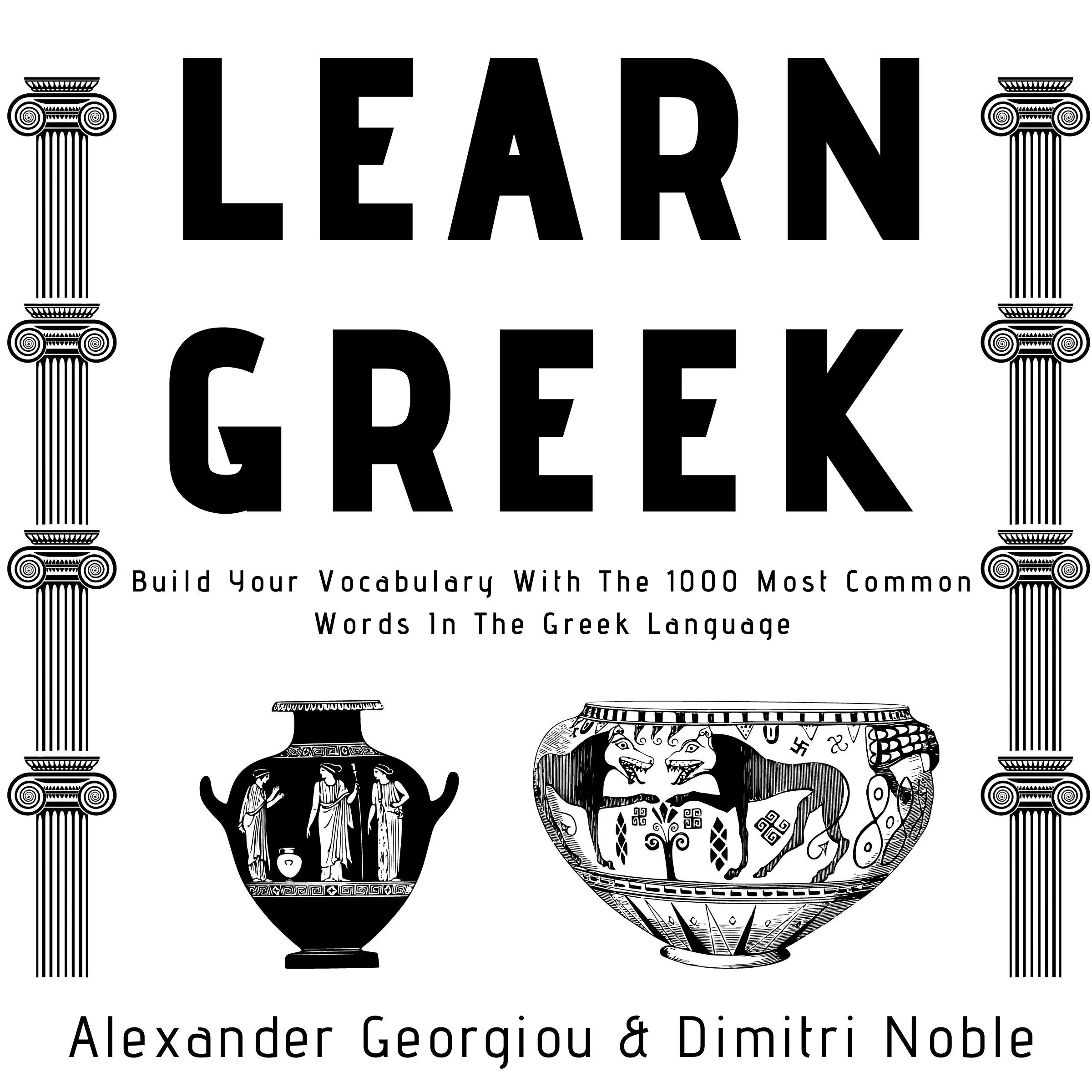 Learn Greek: Build Your Vocabulary With The 1000 Most Common Words In The Greek Language Audiobook by Dimitri Noble