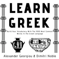 Learn Greek: Build Your Vocabulary With The 1000 Most Common Words In The Greek Language Audiobook by Dimitri Noble