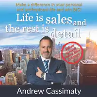 Life Is Sales And The Rest Is Detail Audiobook by Andrew Cassimaty