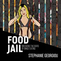 Food Jail - breaking the bars of binge eating Audiobook by Stephanie Georgiou