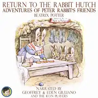 Return to the Rabbit Hutch; Adventures of Peter Rabbit's Friends Audiobook by Beatrix Potter