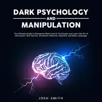 Dark Psychology and Manipulation Audiobook by Josh Smith