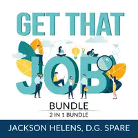 Get That Job Bundle: 2 in 1 Bundle, Job Search Guide and Getting Hired Audiobook by D.G. Spare