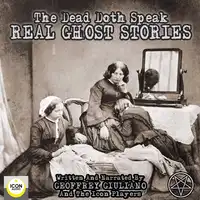 The Dead Doth Speak - Real Ghost Stories Audiobook by Geoffrey Giuliano