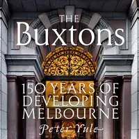 The Buxtons 150 Years of Developing Melbourne Audiobook by Peter Yule