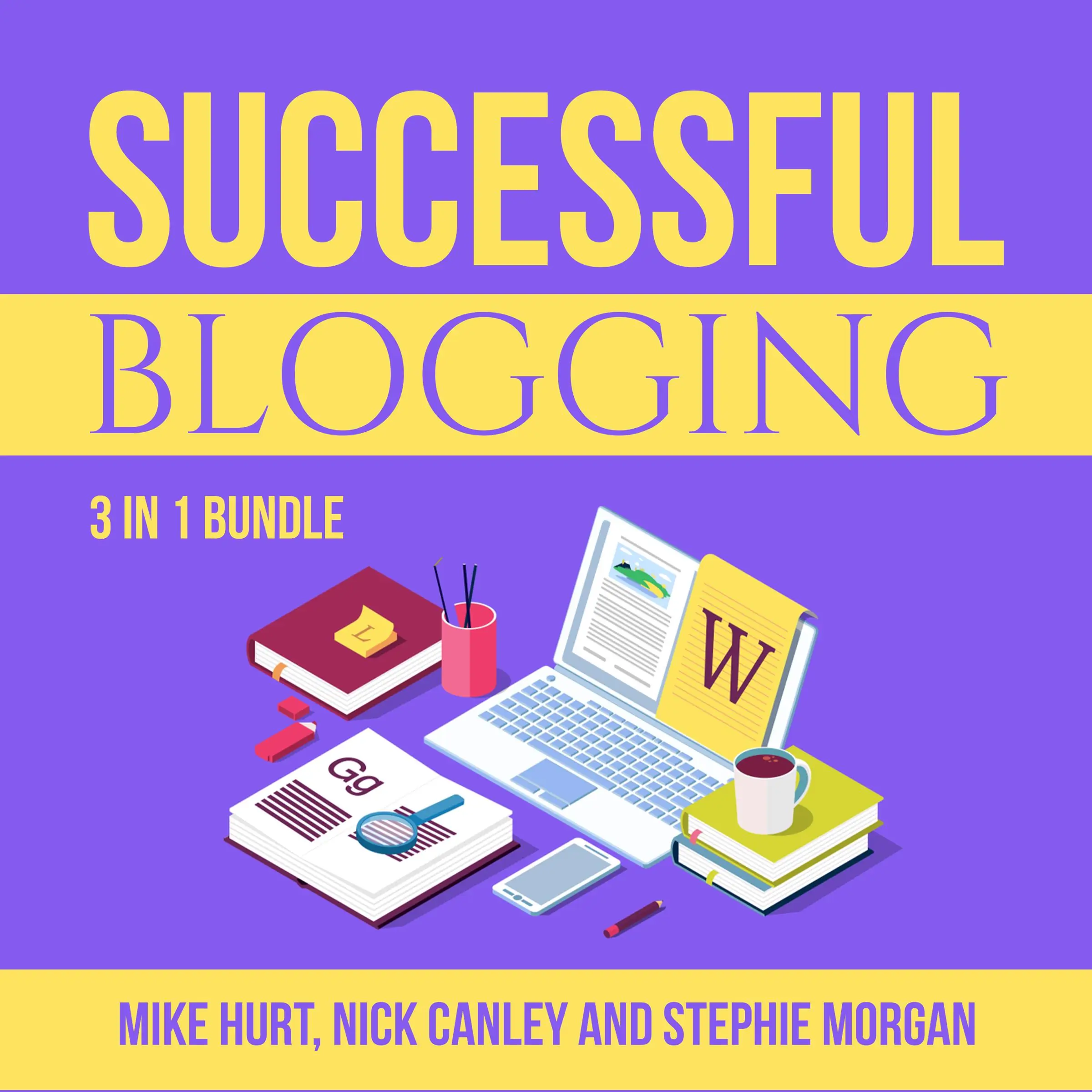 Successful Blogging Bundle: 3 in 1 Bundle, Technical Blogging, Making Websites Win, and The Blog Startup Audiobook by Stephie Morgan