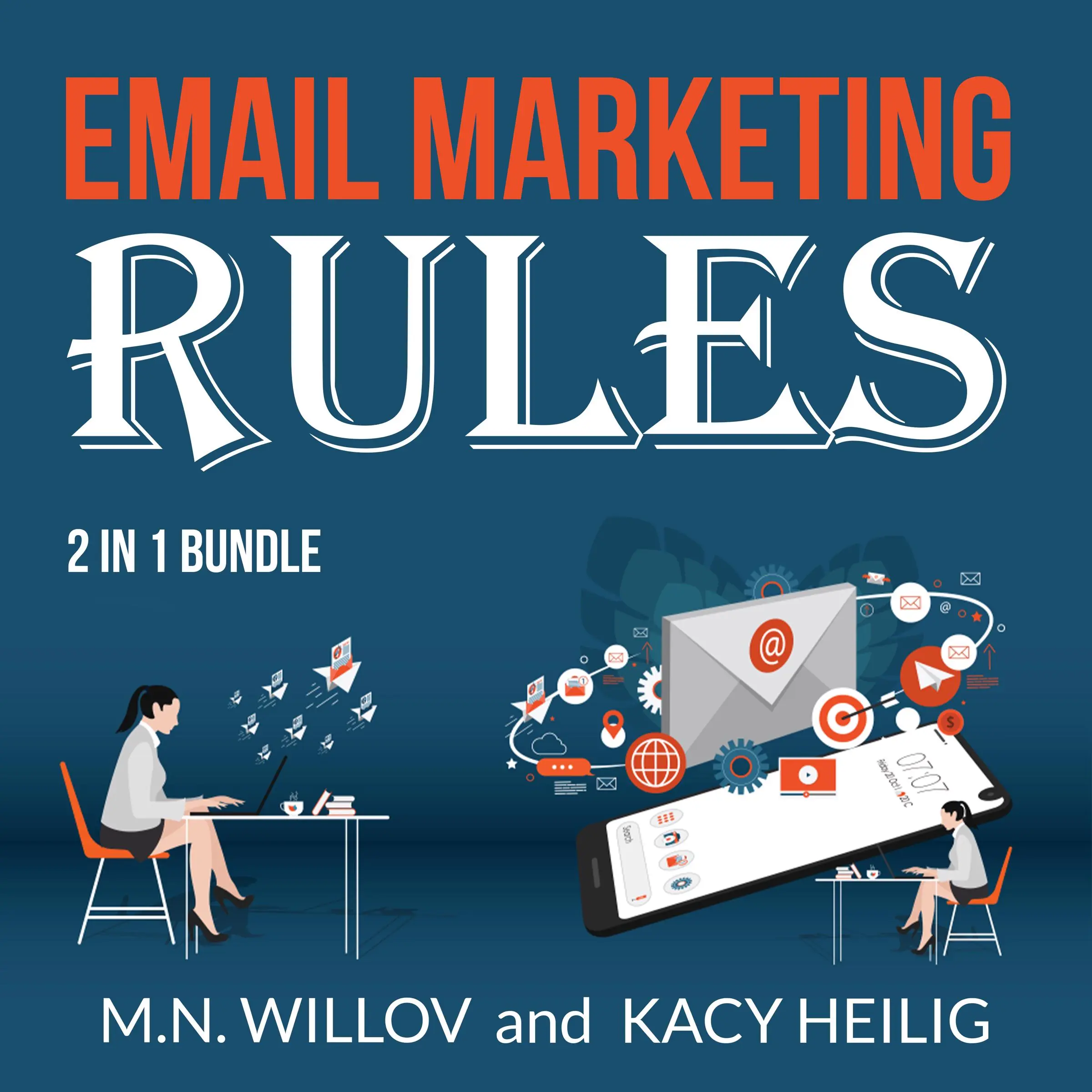 Email Marketing Rules Bundle: 2 in 1 Bundle, Email Marketing Success and Email Marketing Tips by Kacy Heilig