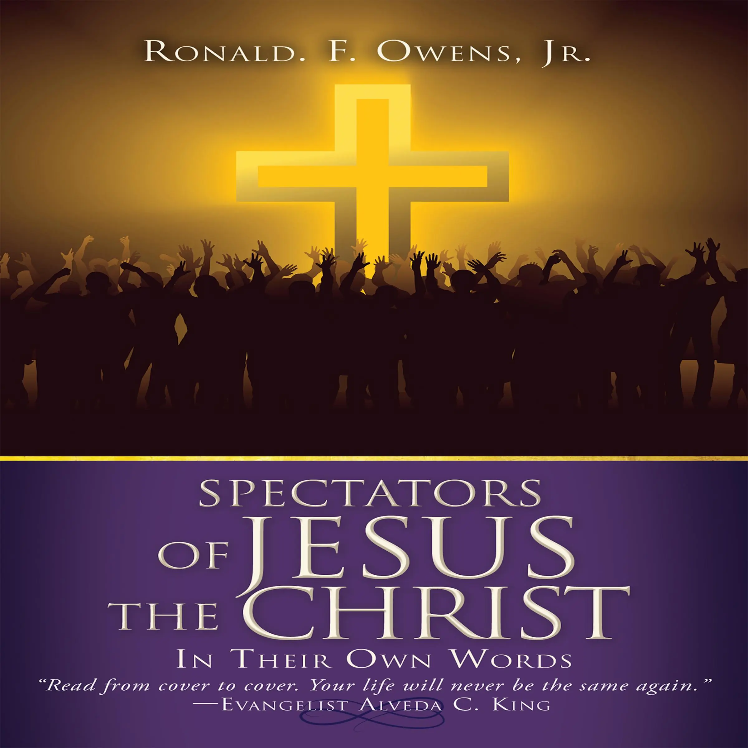 Spectators of Jesus the Christ In Their Own Words Audiobook by Ronald F. Owens Jr.