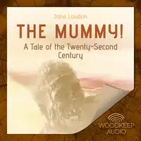 The Mummy!: A Tale of the Twenty-Second Century Audiobook by Jane Loudon