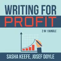 Writing for Profit Bundle: 2 in 1 Bundle, Make a Living With Your Writing, Business of Online Writing Audiobook by Josef Doyle