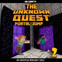 The Unknown Quest Book 2  Portal Jump: An Unofficial Minecraft Series Audiobook by Mr. Crafty