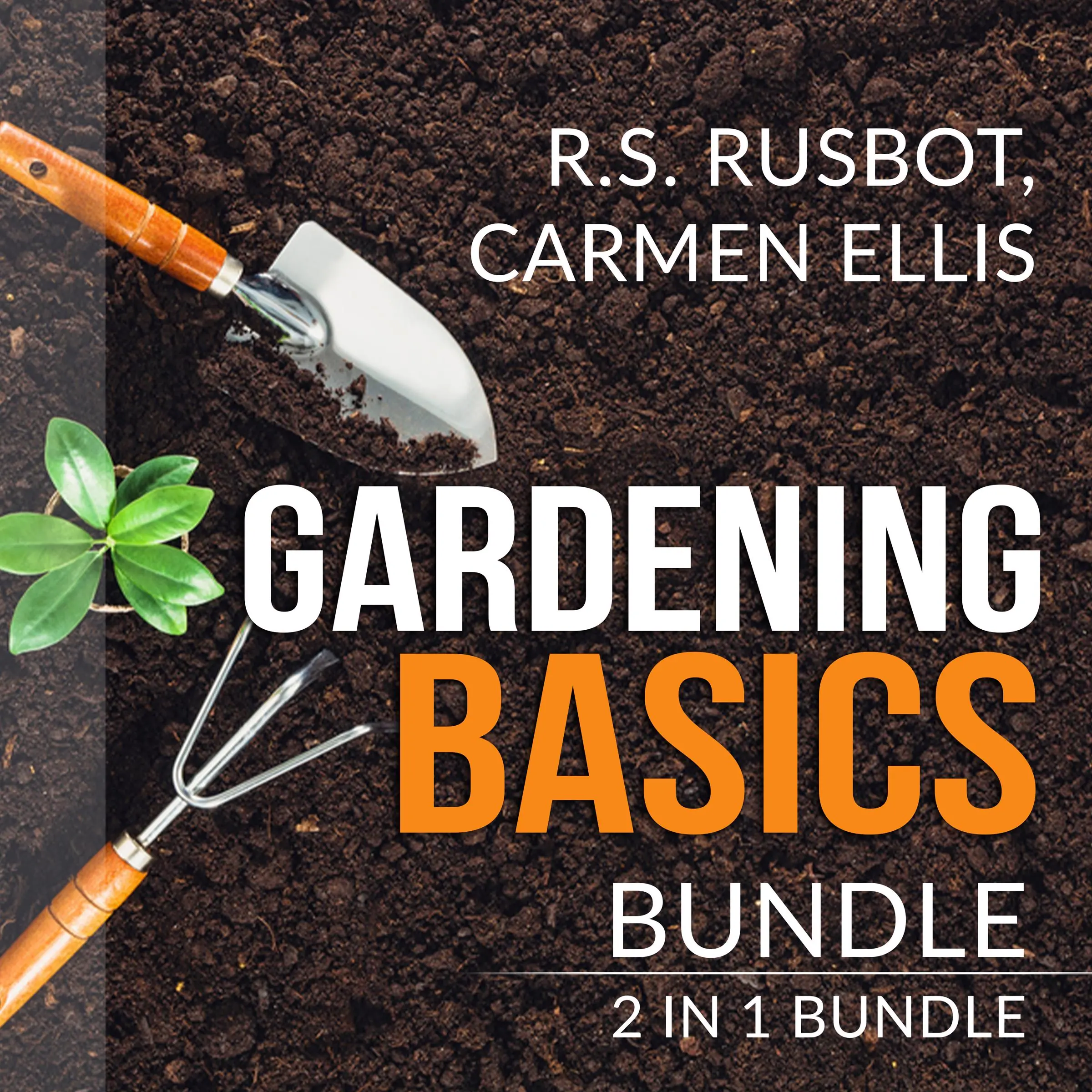 Gardening Basics Bundle: 2 in 1 Bundle, The Backyard Homestead, and Gardening Basics for Dummies by Carmen Ellis