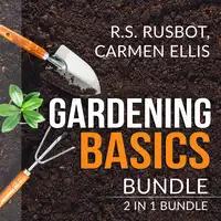 Gardening Basics Bundle: 2 in 1 Bundle, The Backyard Homestead, and Gardening Basics for Dummies Audiobook by Carmen Ellis