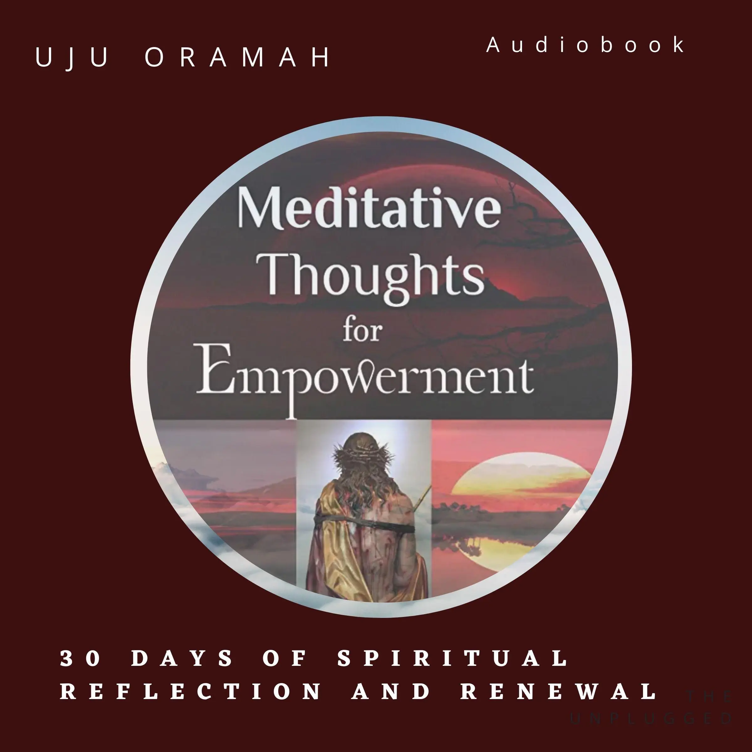 Meditative Thoughts For Empowerment: 30 Days Spiritual Reflection and Renewal by Uju Oramah Audiobook