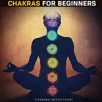 Chakras for Beginners Audiobook by Yoshiro Mitsutoshi