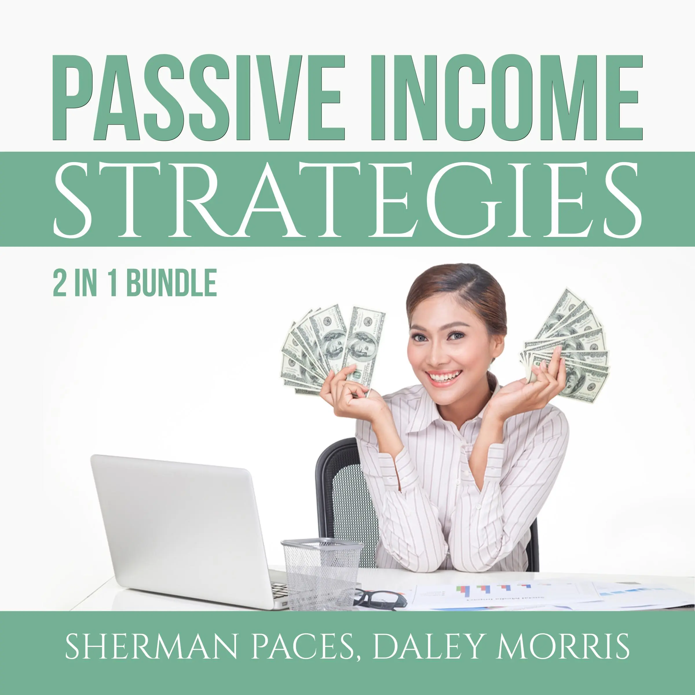 Passive Income Strategies Bundle: 2 in 1 Bundle, Passive Income Freedom and Make Money While Sleeping by Sherman Paces and Daley Morris Audiobook