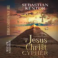 The Jesus Christ Cypher Audiobook by Sebastian Kentor