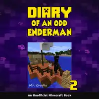 Diary of an Odd Enderman Book 2: An Unofficial Minecraft Book Audiobook by Mr. Crafty