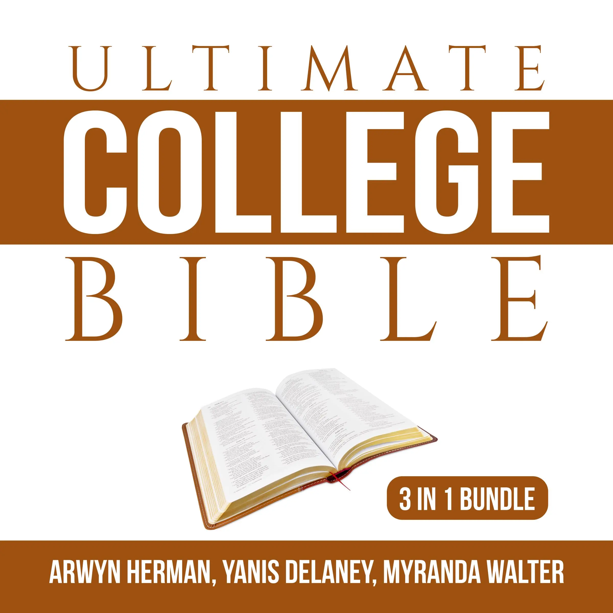 Ultimate College Bible Bundle: 3 in 1 Bundle, Make College Count, Your College Experience, and College Knowledge by and Myranda Walter