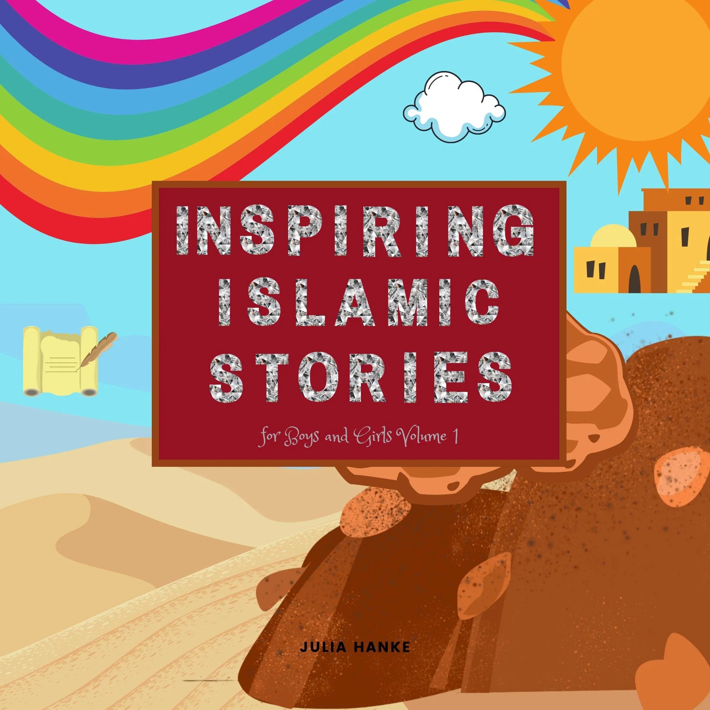 Inspiring Islamic Stories for Boys and Girls Volume 1 by Julia Hanke