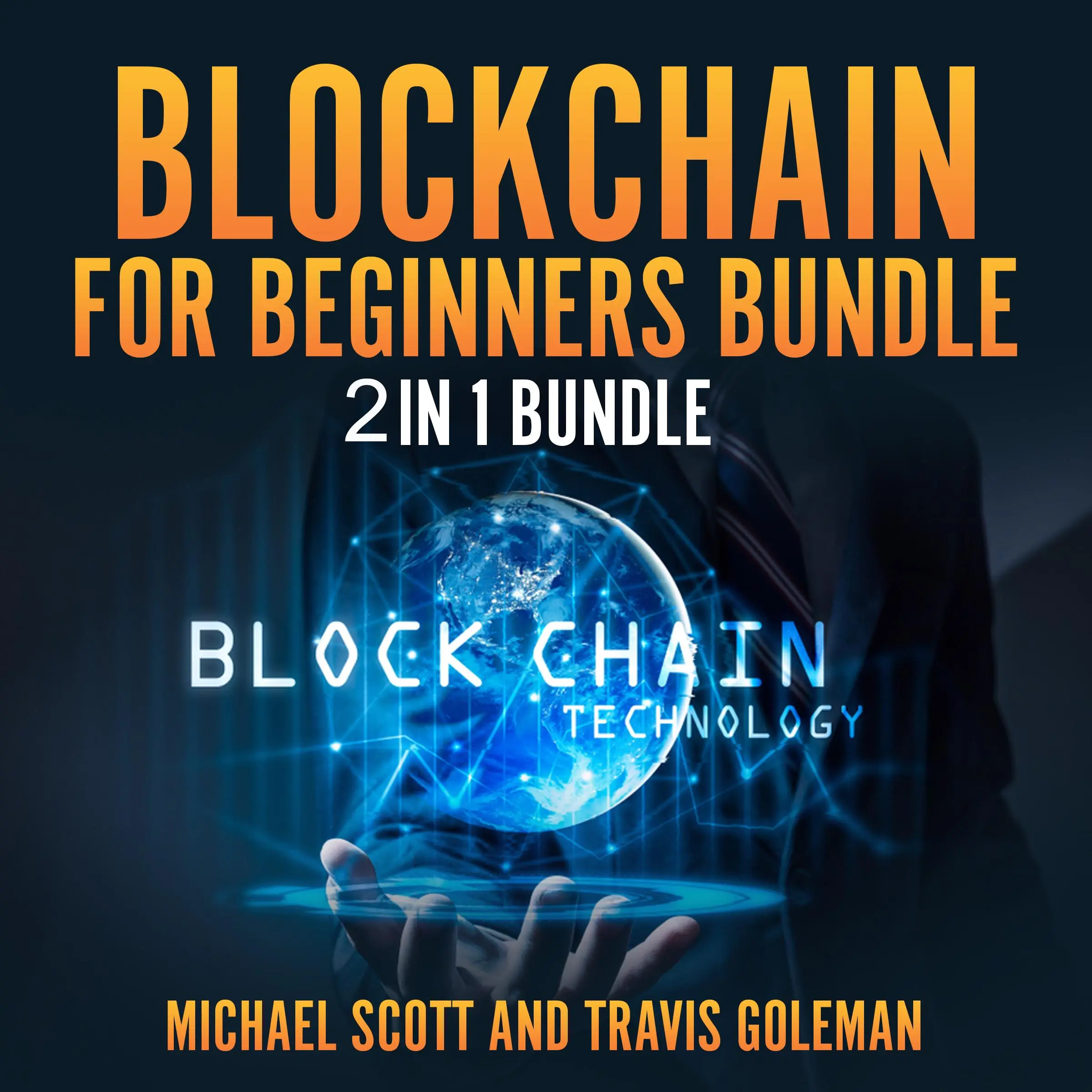 Blockchain for Beginners Bundle: 2 in 1 Bundle, Cryptocurrency, Cryptocurrency Trading Audiobook by Travis Goleman and Michael Scott