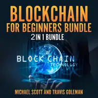 Blockchain for Beginners Bundle: 2 in 1 Bundle, Cryptocurrency, Cryptocurrency Trading Audiobook by Travis Goleman and Michael Scott