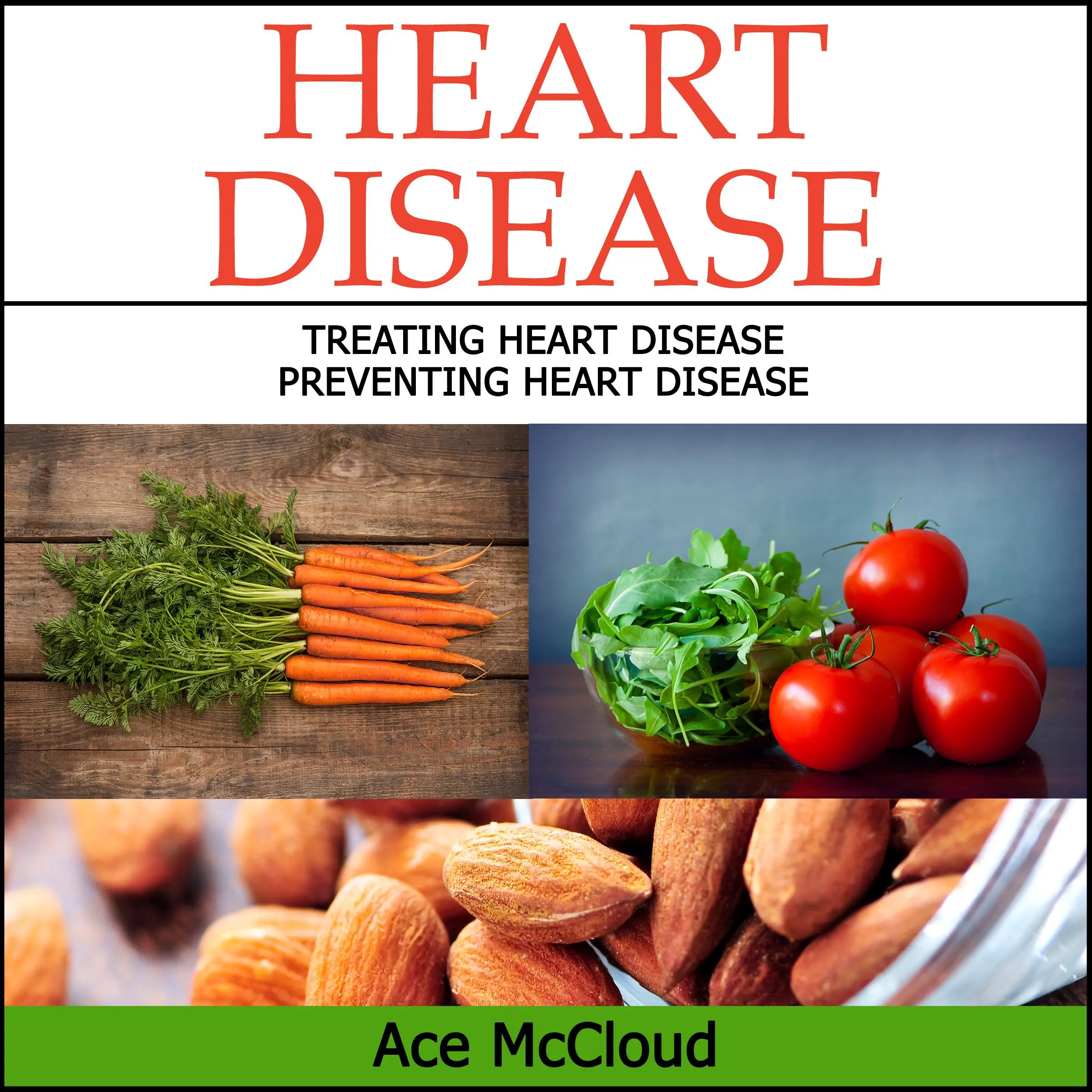 Heart Disease: Treating Heart Disease: Preventing Heart Disease Audiobook by Ace McCloud