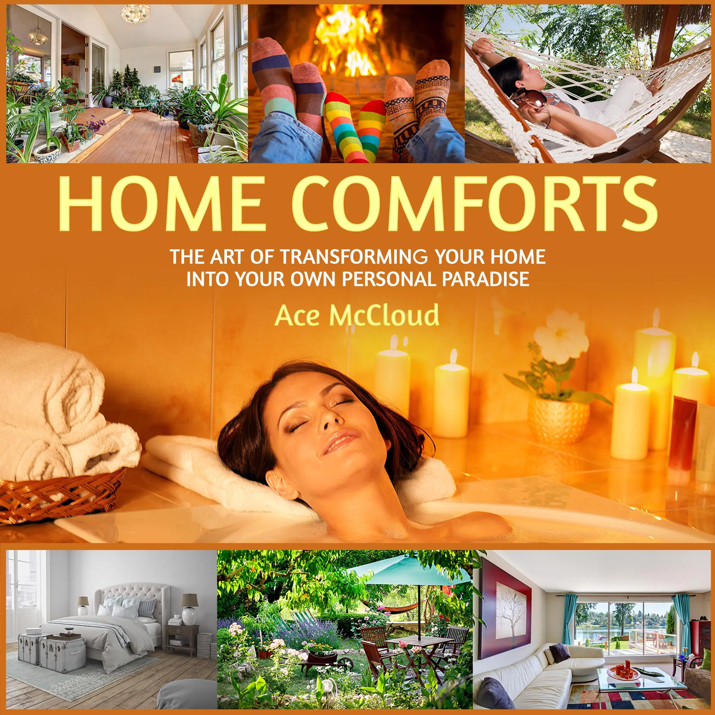 Home Comforts: The Art of Transforming Your Home Into Your Own Personal Paradise by Ace McCloud