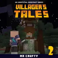 Villager's Tales Book 2: An Unofficial Minecraft Series Audiobook by Mr. Crafty