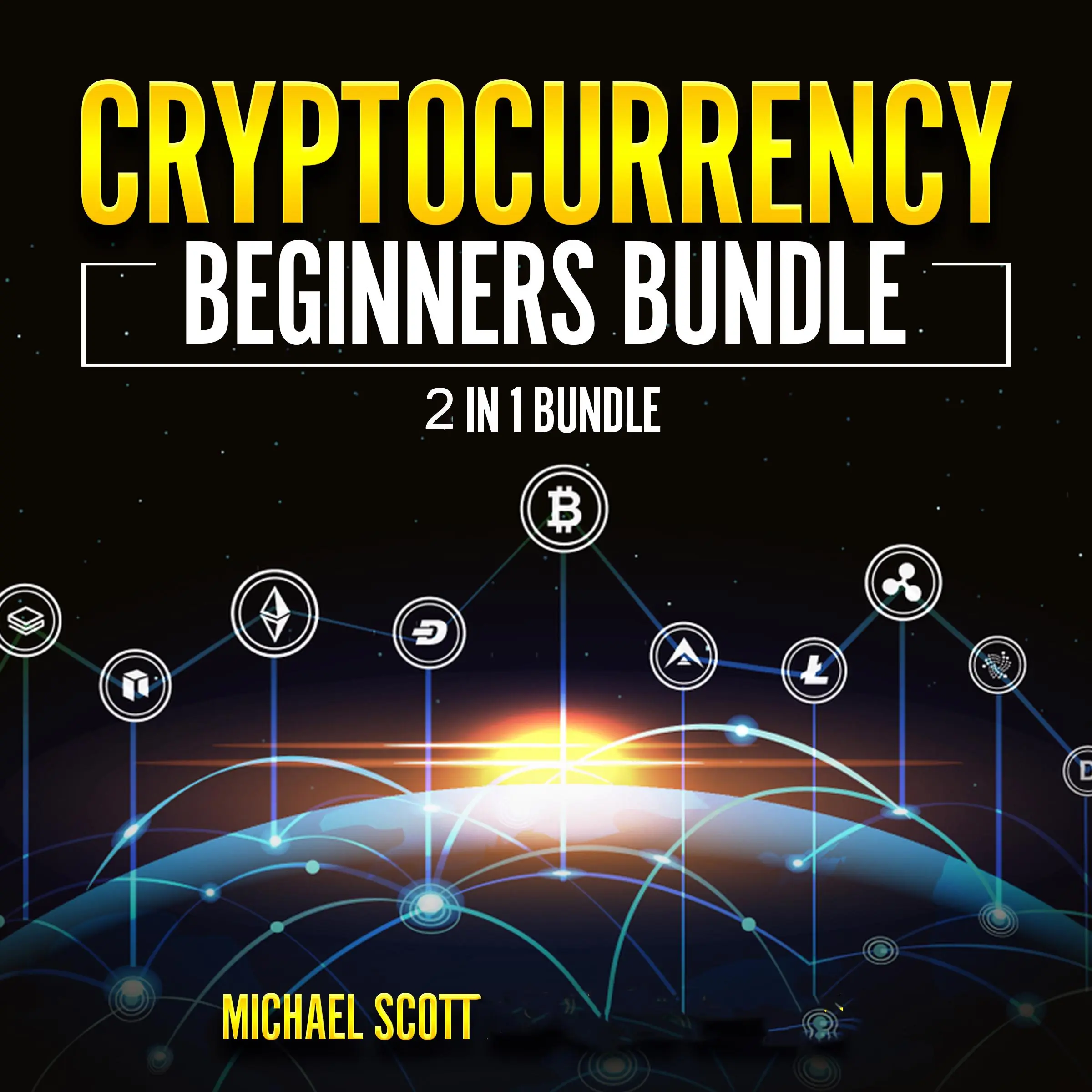 Cryptocurrency Beginners Bundle: 2 in 1 Bundle, Cryptocurrency For Beginners, Cryptocurrency Trading Strategies by Michael Scott Audiobook
