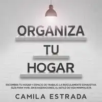 Organiza tu hogar Audiobook by Camila Estrada