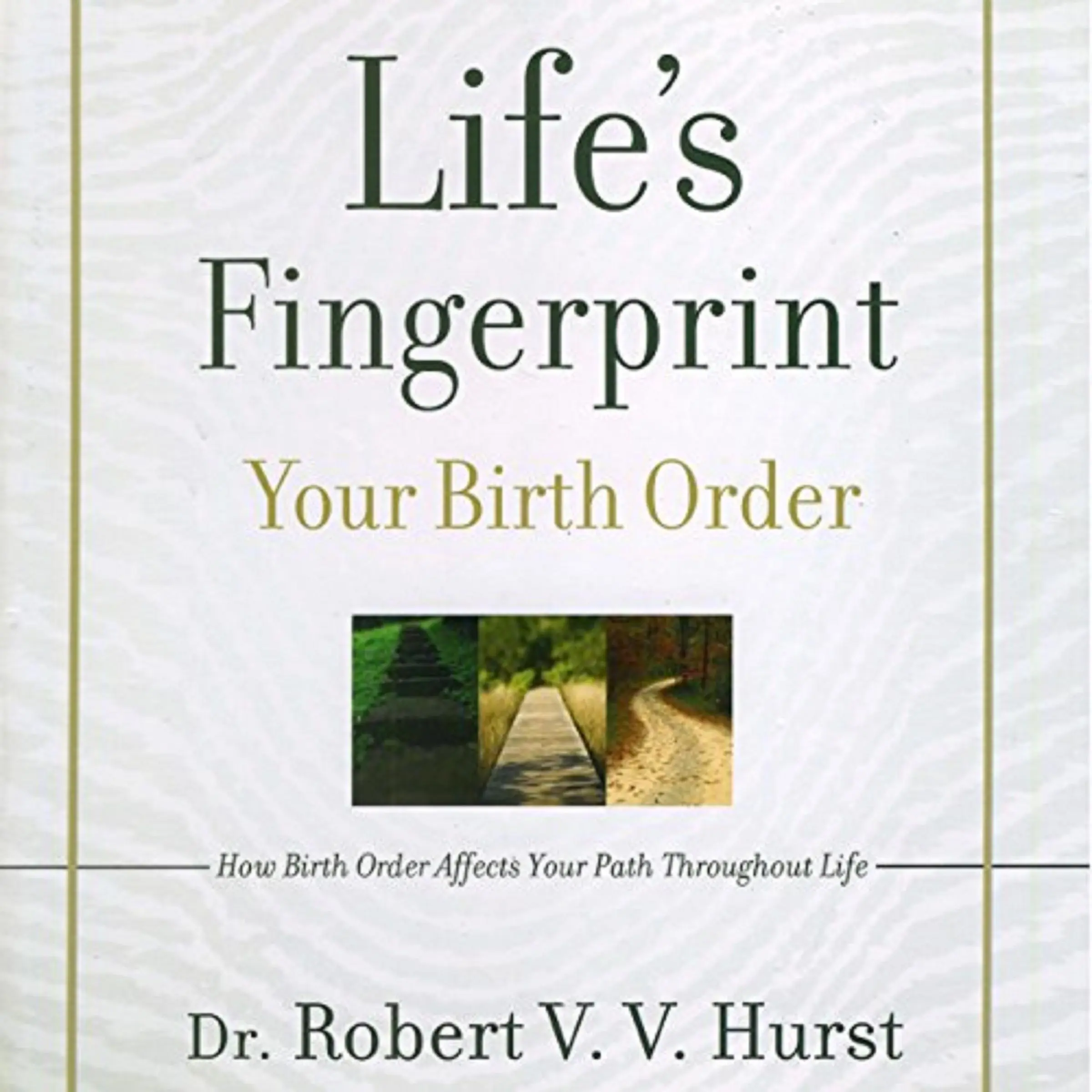 Life's Fingerprint: How Birth Order Affects Your Path Throughout Life by Dr. Robert V. V. Hurst Audiobook