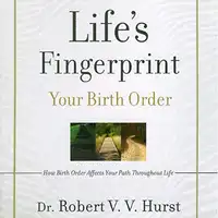 Life's Fingerprint: How Birth Order Affects Your Path Throughout Life Audiobook by Dr. Robert V. V. Hurst