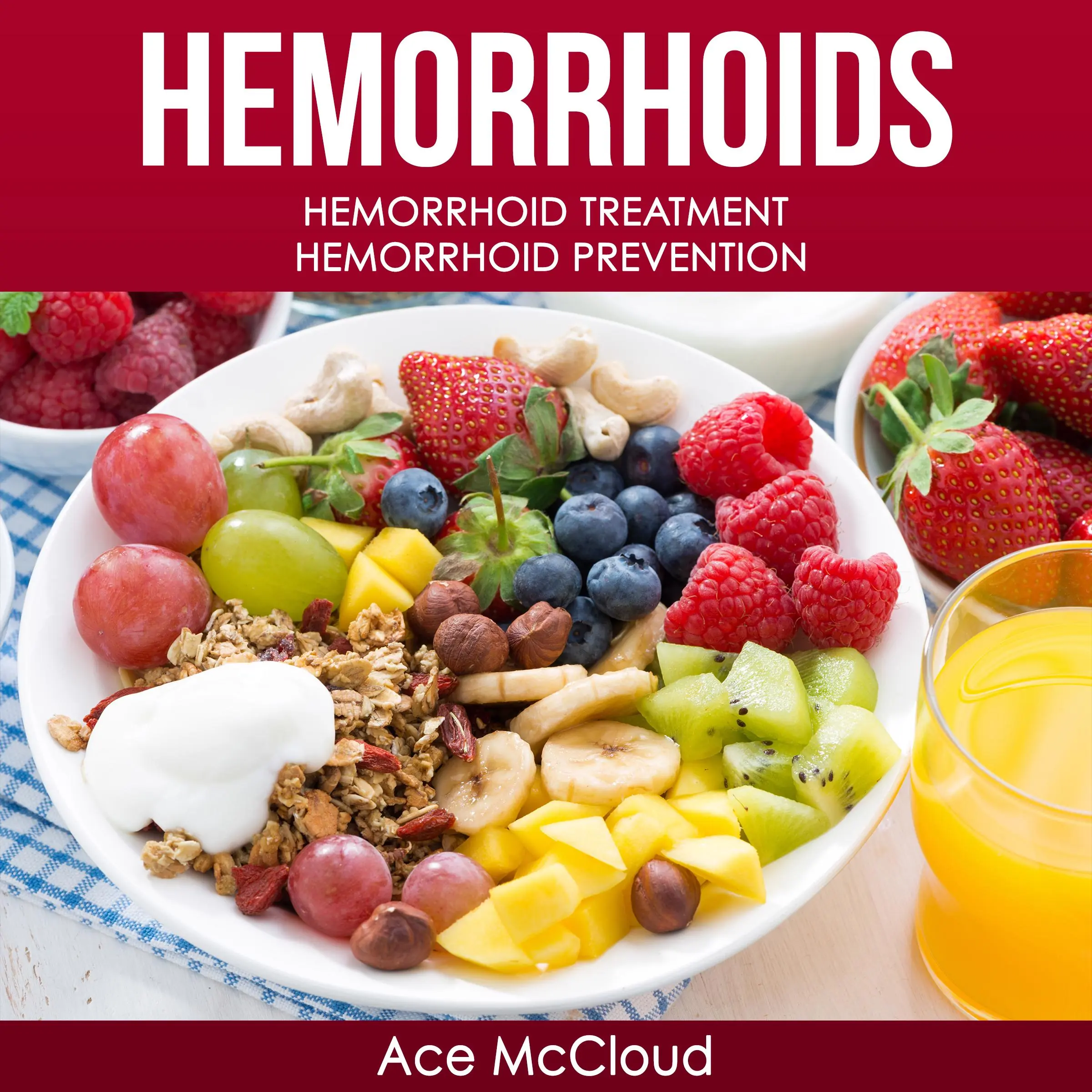 Hemorrhoids: Hemorrhoid Treatment: Hemorrhoid Prevention Audiobook by Ace McCloud