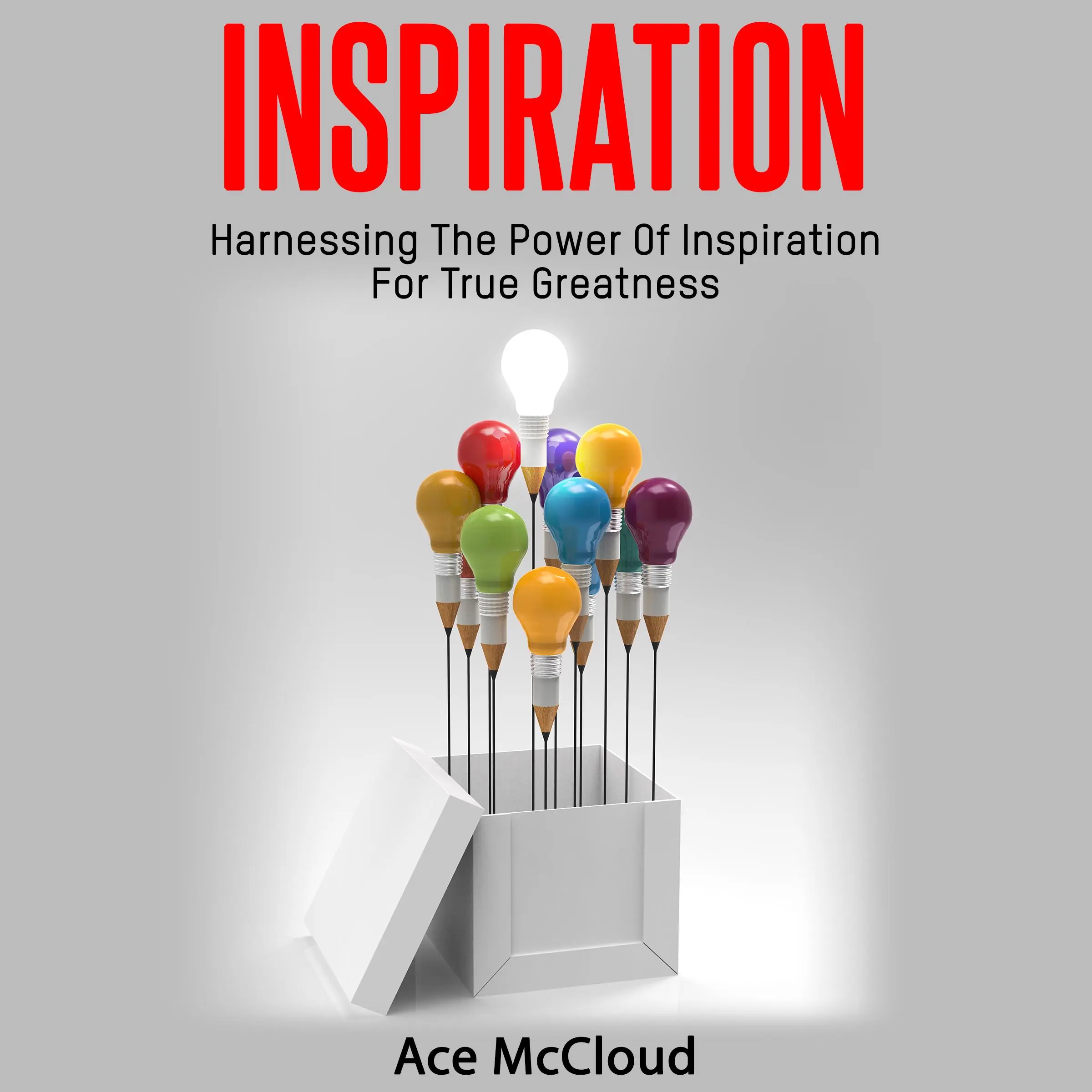 Inspiration: Harnessing The Power Of Inspiration For True Greatness by Ace McCloud Audiobook