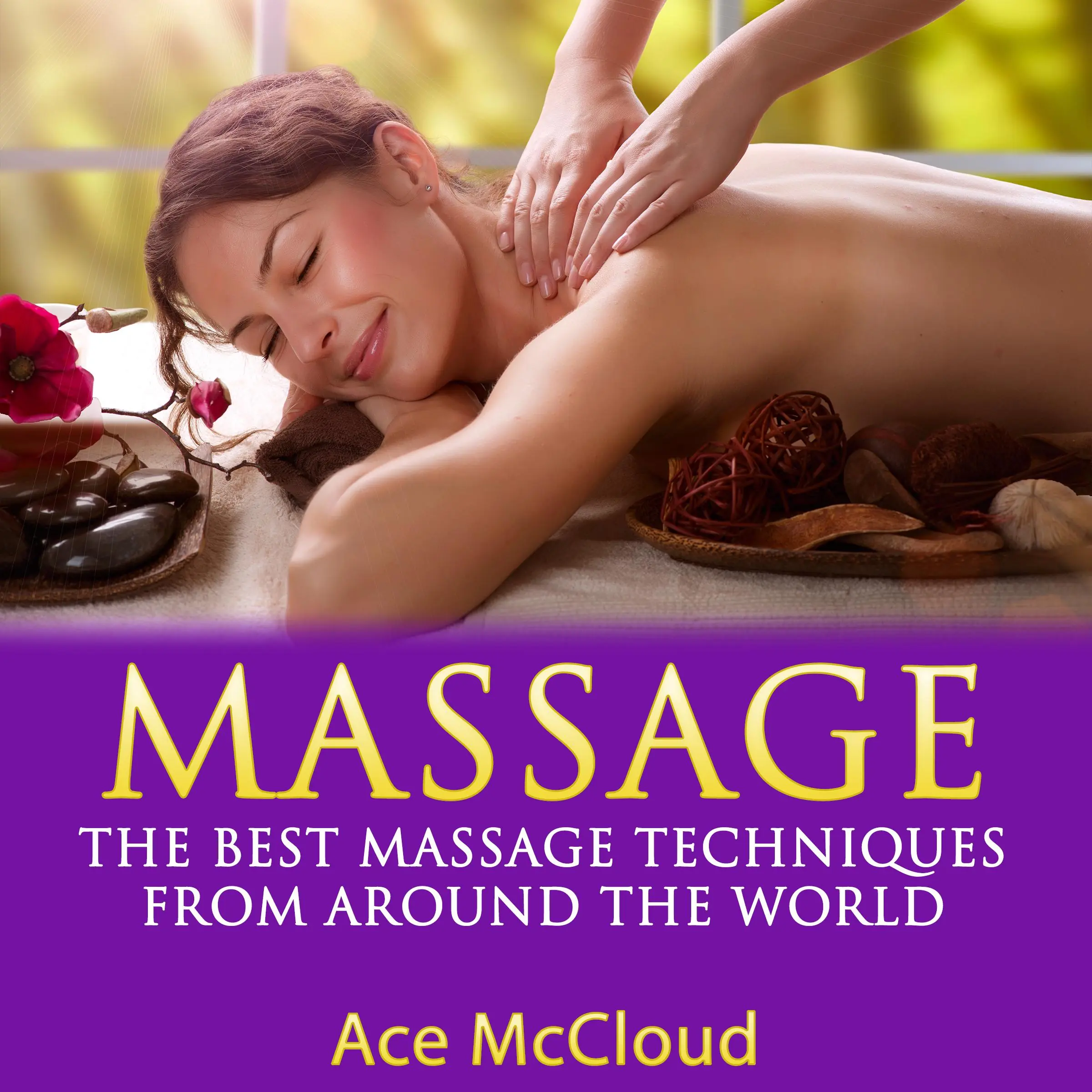Massage: The Best Massage Techniques From Around The World Audiobook by Ace McCloud